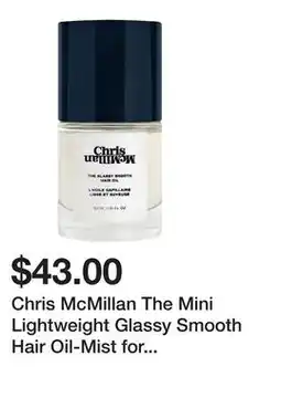 Sephora Chris McMillan The Mini Lightweight Glassy Smooth Hair Oil-Mist for Shine offer