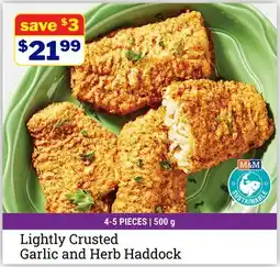 M & M Food Market Lightly Crusted Garlic and Herb Haddock offer