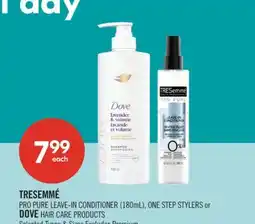 Shoppers Drug Mart TRESEMMÉ PRO PURE LEAVE-IN CONDITIONER (180mL), ONE STEP STYLERS or DOVE HAIR CARE PRODUCTS offer
