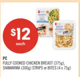 Shoppers Drug Mart PC FULLY COOKED CHICKEN BREAST (375g), SHAWARMA (300g) STRIPS or BITES (4 x 75g) offer