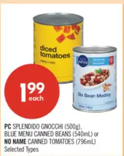Shoppers Drug Mart PC SPLENDIDO GNOCCHI (500g), BLUE MENU CANNED BEANS (540mL) or NO NAME CANNED TOMATOES (796mL) offer