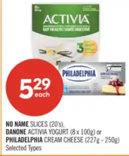 Shoppers Drug Mart NO NAME SLICES (20's), DANONE ACTIVIA YOGURT (8 x 100g) or PHILADELPHIA CREAM CHEESE (227g - 250g) offer