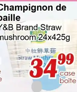 Marche C&T Y&B Brand Straw mushroom offer