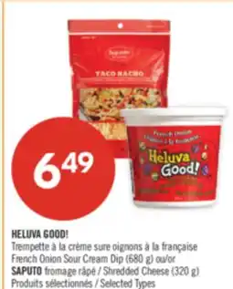 Pharmaprix HELUVA GOOD! French Onion Sour Cream Dip (680 g) or SAPUTO Shredded Cheese (320 g) offer