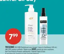 Pharmaprix TRESEMMÉ PRO PURE Leave-In Conditioner (180 mL), ONE STEP Stylers or DOVE Hair Care Products offer
