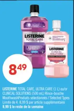 Pharmaprix LISTERINE TOTAL CARE, ULTRA CARE (1 L) or CLINICAL SOLUTIONS (500 mL) Mouthwash offer