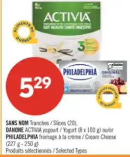 Pharmaprix NO NAME Slices (20), DANONE ACTIVIA Yogurt (8 x 100 g) or PHILADELPHIA Cream Cheese (227 g - 250 g) offer