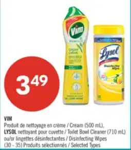 Pharmaprix VIM Cream (500 mL), LYSOL Toilet Bowl Cleaner (710 mL) or Disinfecting Wipes (30 - 35) offer