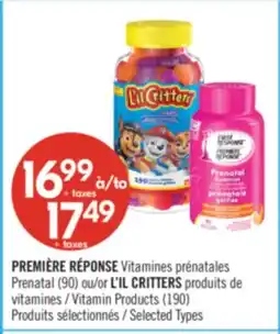 Pharmaprix PREMIÈRE RÉPONSE Prenatal (90) or L'IL CRITTERS Vitamin Products (190) offer