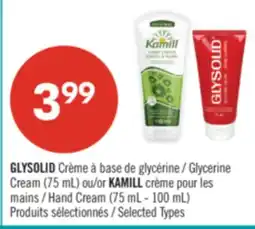 Pharmaprix GLYSOLID Glycerine Cream (75 mL) or KAMILL Hand Cream (75 mL - 100 mL) offer