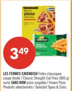 Pharmaprix CAVENDISH classic Straight Cut Fries (800 g) or NO NAME Frozen Pizza offer