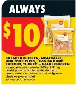 No Frills Always breaded chicken, meatballs, hor d'oeuvres, lean ground chicken, turkey or halal chicken offer