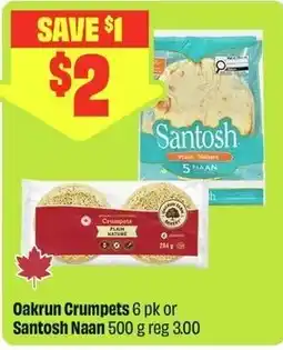 FreshCo Oakrun Crumpets 6 pk or Santosh Naan offer