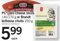Loblaws pc deli cheese slices or brandt kolbassa chubs offer