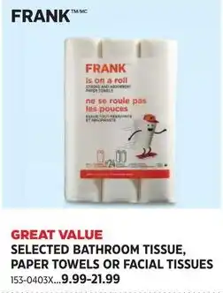 Canadian Tire Frank selected bathroom tissue, paper towels or facial tissues offer