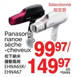 T&T Supermarket Panasonic nanoe sèche-cheveux offer