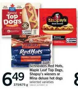 Fortinos Schneiders red hots, maple leaf top dogs, shopsy's wieners or mina deluxe hot dogs offer