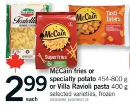Fortinos McCain fries or specialty potato or Villa Ravioli pasta offer