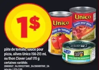 Pate de tomate, sauce pour pizza, olives Unico 156-213 mL ou thon Clover Leaf 170 g