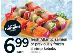 Fortinos fortinos fresh atlantic salmon or previously frozen shrimp kebobs offer