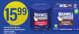Maxi CAFÉ MOULU, 631-900 G OU CAPSULES, 30 UN. MAXWELL HOUSE offer