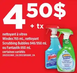 Maxi NETTOYANT À VITRES WINDEX, 765 ML, NETTOYANT SCRUBBING BUBBLES, 946/950 ML OU FANTASTIK, 650 ML offer