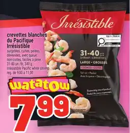 Metro CREVETTES BLANCHES DU PACIFIQUE IRRESISTIBLE | IRRÉSISTIBLE PACIFIC WHITE SHRIMP offer