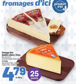 Metro FROMAGE BRIE DOUBLE CRÈME L'EXTRA | L'EXTRA BRIE DOUBLE CREME CHEESE offer