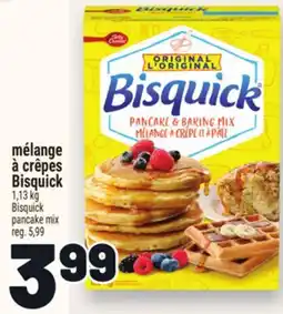 Metro MÉLANGE À CRÊPES BISQUICK | BISQUICK PANCAKE MIX offer