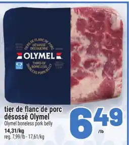 Metro TIERS DE FLANK DE PORC DÉSOSSÉ OLYMEL | OLYMEL BONELESS PORK BELLY offer