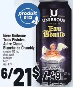 Metro BIÈRE UNIBROUE TROIS PISTOLES, AUTRE CHOSE, BLANCHE DE CHAMBLY | BEER offer
