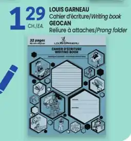 Uniprix LOUIS GARNEAU Cahier d'écriture/Writing book, GEOCAN Reliure à attaches/Prong folder offer