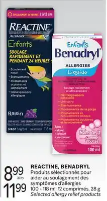 Brunet REACTINE, BENADRYL Produits sélectionnés pour aider au soulagement des symptômes d'allergies offer