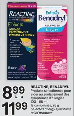 Brunet REACTINE, BENADRYL Produits sélectionnés pour aider au soulagement des symptômes d'allergies offer