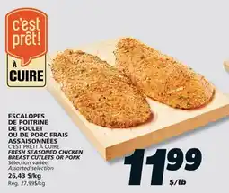 IGA C'EST PRÊT! À CUIRE FRESH SEASONED CHICKEN BREAST CUTLETS OR PORK offer