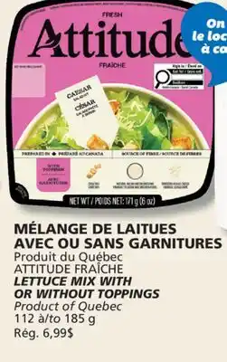 IGA ATTITUDE FRAÎCHE LETTUCE MIX WITH OR WITHOUT TOPPINGS offer