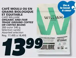 IGA CAFÉ WILLIAM ORGANIC AND FAIR TRADE GROUND COFFEE OR COFFEE BEANS offer