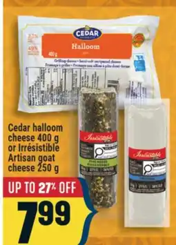 Marché Adonis CEDAR HALLOOM CHEESE 400 G OR IRRESISTIBLE ARTISAN GOAT CHEESE 250 G offer