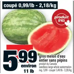 Super C gros melon d'eau entier sans pépins | seedless large whole watermelon offer
