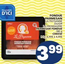 Marché Bonichoix LA PAYSANNE OR LA FROMAGÈRE PARMESAN FONDUE CHEESE offer