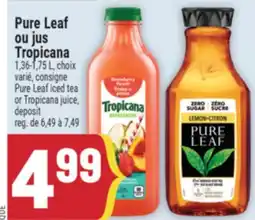 Marché Adonis PURE LEAF OU JUS TROPICANA | PURE LEAF ICED TEA OR TROPICANA JUICE offer
