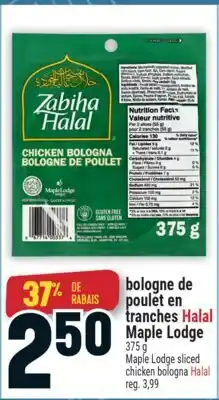 Marché Adonis BOLOGNE DE POULET EN ENTRANCHES HALAL MAPLE LODGE | MAPLE LODGE SLICED CHICKEN BOLOGNA HALAL offer