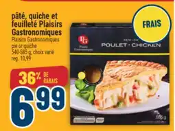 Marché Adonis PÂTÉ, QUICHE ET FEUILLETÉ PLAISIRS GASTRONOMIQUES | PLAISIRS GASTRONOMIQUES PIE OR QUICHE offer