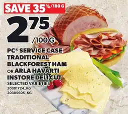 Loblaws PC SERVICE CASE TRADITIONAL BLACKFOREST HAM OR ARLA HAVARTI INSTORE DELI CUT offer