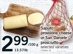 Fortinos SAPUTO PROVOLONE CHEESE OR SAN DANIELE PROSCIUTTO offer
