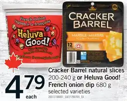 Fortinos CRACKER BARREL NATURAL SLICES, 200-240 G OR HELUVA GOOD! FRENCH ONION DIP, 680 G offer