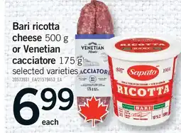 Fortinos BARI RICOTTA CHEESE, 500 G OR VENETIAN CACCIATORE, 175 G offer