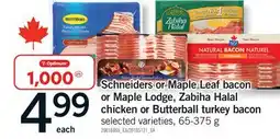 Fortinos SCHNEIDERS OR MAPLE LEAF BACON OR MAPLE LODGE, ZABIHA HALAL CHICKEN OR BUTTERBALL TURKEY BACON offer