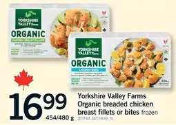 Fortinos YORKSHIRE VALLEY FARMS ORGANIC BREADED CHICKEN BREAST FILLETS OR BITES, 454/480 G offer