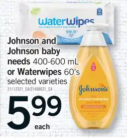 Fortinos JOHNSON AND JOHNSON BABY NEEDS, 400-600 ML OR WATERWIPES, 60'S offer